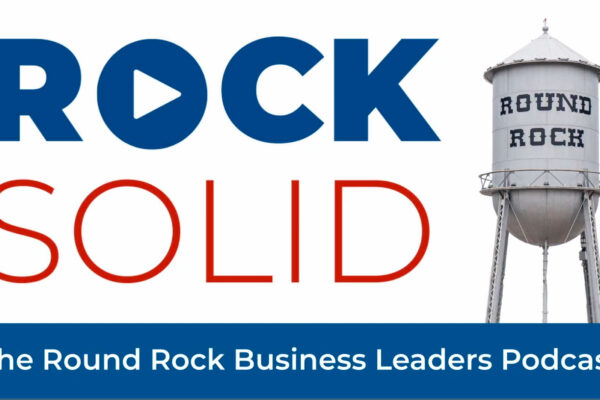 Rock Solid: Round Rock Business Leaders podcast